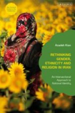Azadeh Kian, Rethinking Gender, Ethnicity and Religion in Iran