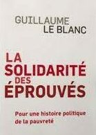 Guillaume Le Blanc, La solidarité des éprouvés, Payot