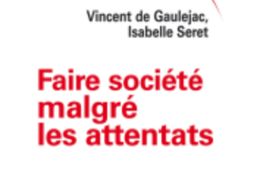Vincent de Gaulejac, Isabelle Seret, “Faire société malgré les attentats”