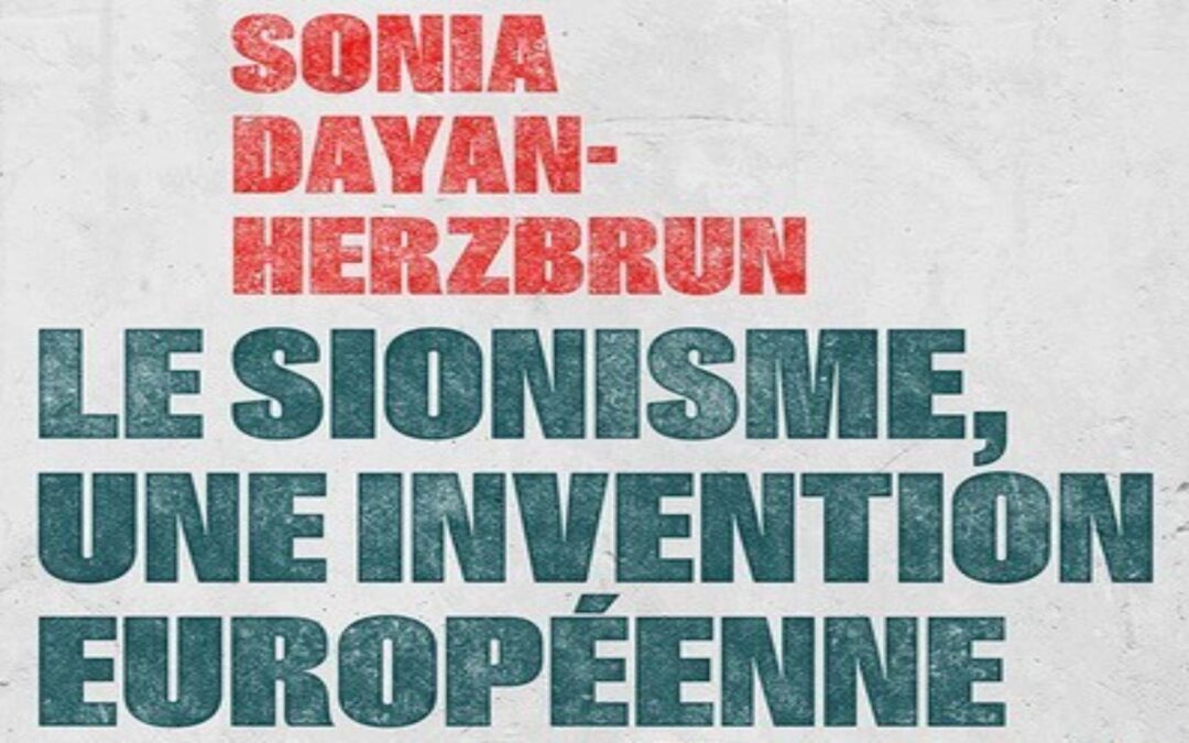 Sonia Dayan-Herzbrun : Le sionisme, une invention européenne. Genèse d’une idéologie