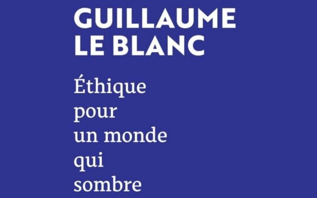 Ethique pour un monde qui sombre. Dans les pas de Walter Benjamin et Hannah Arendt. Guillaume Leblanc